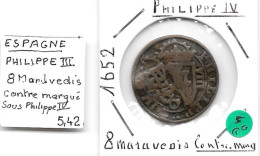 ESPAGNE PHILIPPE III & IV  ,  8 Maravédis 1652  Resellado  TTB - Monedas Provinciales