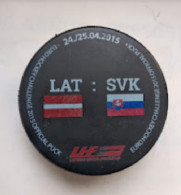 Ice Hockey - Official Game Puck Euro Ice Hockey Challenge 2015 Latvia - Slovakia. - Autres & Non Classés