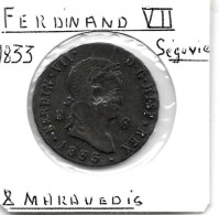 ESPAGNE FERDINAND VII  8 Maravédis 1833  SEGOVIA TTB - Münzen Der Provinzen