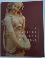 Sam Bellet, Michel Marcq - La Vieille Bourse De Lille. Regards Sur Une Renaissance / éd. Du Quesne, Année 1995 - Picardie - Nord-Pas-de-Calais