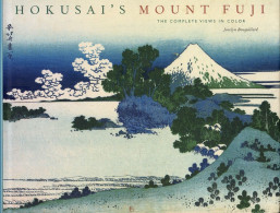 Livre D'art Hokusai's Mount Fuji The Complete Views In Color Jocelyn Bouquillard - Schöne Künste