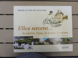 Balade En Vals De Saintonge, Elles Savent...la Pierre, L'eau, Le Grain, Le Raisin, Ed. Bordessoules 2001 - Poitou-Charentes