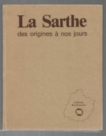 D72. LA SARTHE DES ORIGINES A NOS JOURS. - Pays De Loire