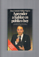 Aprender A Hablar En Publico Hoy Juan Antonio Vallejo Nagera Planeta 1990 - Otros & Sin Clasificación