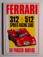 Ferrari 312 And 512 Sports Racing Cars - The Porsche Hunters - Books On Collecting