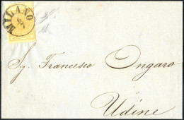Cover 1850, Lettera Da Milano Il 6.7 Per Udine Affrancata Con 5 Cent. Giallo Ocra, Firmata AD E Sorani, Sass. 1 / 750,- - Lombardy-Venetia