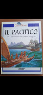 Geo Storie, Il Pacifico, Isole Migrazioni Culture Imprese Marinaresche - Ed. DeAgostini Ragazzi - Histoire, Biographie, Philosophie