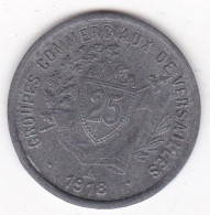 78. Yvelines. Versailles. Groupes Commerciaux De Versailles 25 Centimes 1918, En Zinc Nickelé - Monetari / Di Necessità