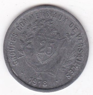 78. Yvelines. Versailles. Groupes Commerciaux De Versailles 25 Centimes 1918, En Zinc Nickelé - Monedas / De Necesidad