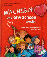 Wachsen Und Erwachsen Werden: Das Aufklärungsbuch Für Kinder - Other & Unclassified