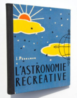 L'Astronomie Récréative - Yakov Pérelman - Moscou, 1958 / URSS, Russie - Astronomia