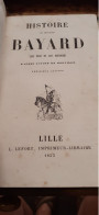 Histoire Du Chevalier BAYARD Sans Peur Et Sans Reproche GUYARD DE BERVILLE Lefort 1853 - Biographie