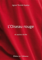 L'oiseau Rouge Et Autres Écrits - Jigme Thrinlé Gyatso - Französische Autoren