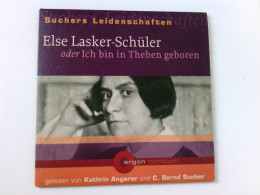 Else Lasker-Schüler Oder Ich Bin In Theben Geboren [Tonträger] Gesamttitel: Suchers Leidenschaften - CDs