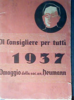 LIBRETTO Il Consigliere Per Tutti - 1937 - Omaggio Soc. Heumann MEDICINALI CURE CALENDARIO  JM1108 - Medicina, Psicologia