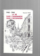D62. ST-OMER. 1940-1944 La Vie Dans L'Audomarois Sous L'occupation. RAYMOND DUFAY. WW II. Dédicacé. - Picardie - Nord-Pas-de-Calais