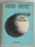 L' Aventure Notre Vocation , Balsan ,Bertrand , Casteret , Flornoy , Lebeuf , Pierre , Soubrier..;Ed. Amiot -Dumont 1953 - Biographie