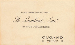 Cugand * LAMBERT GACHET , A. LAMBERT Sucr. Tissage Mécanique * Carte De Visite Ancienne - Autres & Non Classés