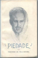 PORTUGAL: PIEDADE Por Visconde De Vila - Moura, 1934 - Livres Anciens