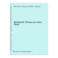 Katholisch: Wissen Aus Erster Hand - Sonstige & Ohne Zuordnung