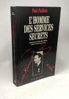 L'homme Des Services Secrets - Entretiens Avec Alain-Gilles Minella - Préface De L'amiral Pierre Lacoste - Biographie