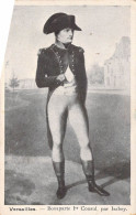 MILITARIA - Personnages - Versailles - Bonaparte 1er Consul. Par Isabey - Carte Postale Ancienne - Characters