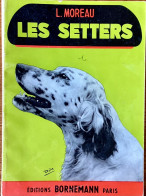 Chien De Chasse : Les Setters Par L. Moreau, Éditions Bornemann 1973 - Chasse/Pêche