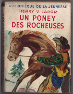 Hachette - Bibliothèque De La Jeunesse Avec Jaquette - Henry V. Larom - "Un Poney Des Rocheuses" - 1952 - Bibliotheque De La Jeunesse