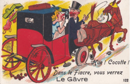 ¤¤  -  LE GAVRE   -   Carte à Système    " Hue ! Cocotte ! Dans Le Fiacre, Vous Verrez .............. "     -   ¤¤ - Le Gavre