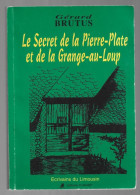 LE SECRET DE LA PIERRE-PLATE ET DE LA GRANGE-AU-LOUP. GERARD BRUTUS. Dédicacé. - Limousin