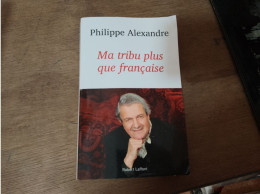 127 //  MA TRIBU PLUS QUE FRANCAISE / PHILIPPE ALEXANDRE - Biographie
