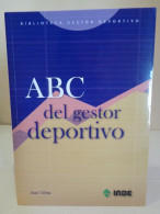 ABC Del Gestor Deportivo. Joan Celma. Biblioteca Gestor Deportivo. Inde Publicaciones. 2004. 167 Pp. - Praktisch