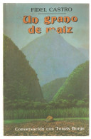 LIBRO UN GRADO DE MAIZ FIDEL CASTRO CONVERSACION CON TOMAS BORGE 1992 PAG.305 COPERTINA FLESSIBILE - Cultural