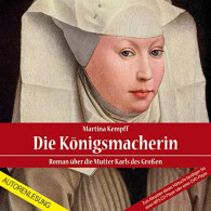 Die Königsmacherin: Roman über Die Mutter Karls Des Großen - CD
