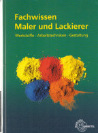 Fachwissen Maler Und Lackierer: Werkstoffe - Arbeitstechniken - Gestaltung - School Books