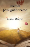 Poèmes Pour Guérir L'âme De Odoyer Muriel (2018) - Autres & Non Classés