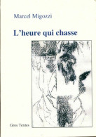 L'heure Qui Chasse De Marcel Migozzi (2014) - Autres & Non Classés