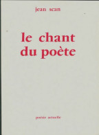 Le Chant Du Poète De Jean Scan (1972) - Autres & Non Classés