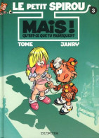 Le Petit Spirou 3 Mais ! Qu'est-ce Que Tu Fabriques ? - Tome / Janry - EO 06/1992 - TTBE - Petit Spirou, Le