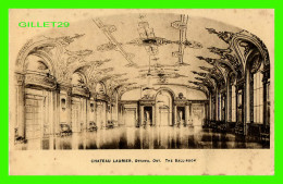 OTTAWA, ONTARIO - CHÂTEAU LAURIER - THE BALL-ROOM - OPERATED BY CANADIAN NATIONAL RAILWAYS - - Ottawa