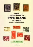 Soldé (il Reste Peu D'exemplaires) : Essai Sur Le Timbre Au Type Blanc De France ( Tomes 1 Et 2 ) - 1900-29 Blanc