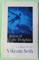 Vikram Seth - Arion And The Dolphin: Libretto - New & Sealed - Extremely Rare - Andere & Zonder Classificatie