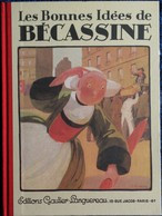 Caumery / Pinchon - Les Bonnes Idées De BÉCASSINE   - Éditions Gautier-Languereau - ( 2012 ) . - Bécassine