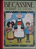 Caumery / Pinchon - BÉCASSINE Pendant La Guerre - Éditions De La Semaine De Suzette - ( 2012 ) . - Bécassine