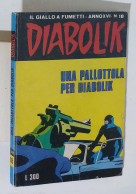 37706 DIABOLIK - A. XVI Nr 18 - Una Pallottola Per Diabolik - Diabolik