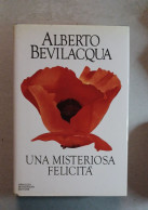 Alberto Bevilacqua Una Misteriosa Felicità Mondadori 1988 - Famous Authors