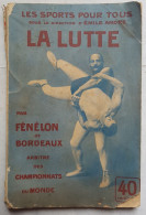 LIVRE - LA LUTTE PAR FENELON DE BORDEAUX - ANNEE 20 - NOMBREUSES PHOTOGRAPHIES - 116 PAGES + PUBLICITES - Libros