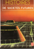 Jacques Goimard, Demètre Ioakimidis Et Gérard Klein (présentation). Histoires De Sociétés Futures (nouvelles). - Livre De Poche