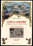 Edoardo P. Ohnmeiss - Con E Contro - Da Napoleone In Italia A Garibaldi In Francia - Philatélie Et Histoire Postale