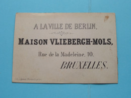 A LA VILLE DE BERLIN, Maison VLIEBERGH-MOLS Rue De La Madeleine 10 à BRUXELLES ( Voir Scans ) ( Format 11,5 X 8 Cm.) ! - Visitekaartjes